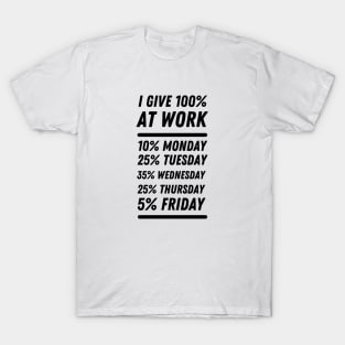 I give 100% at work T-Shirt